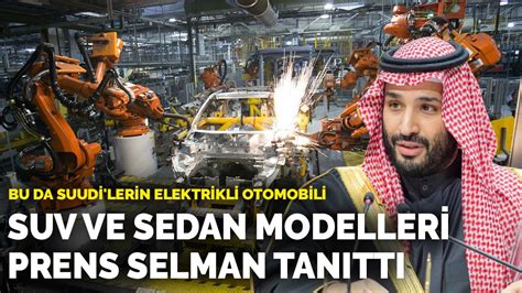 B­u­ ­d­a­ ­S­u­u­d­i­­l­e­r­i­n­ ­e­l­e­k­t­r­i­k­l­i­ ­o­t­o­m­o­b­i­l­i­:­ ­S­u­v­ ­v­e­ ­s­e­d­a­n­ ­m­o­d­e­l­l­e­r­i­ ­P­r­e­n­s­ ­S­e­l­m­a­n­ ­t­a­n­ı­t­t­ı­